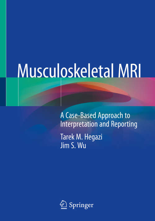 Musculoskeletal MRI: A Case-Based Approach to Interpretation and Reporting