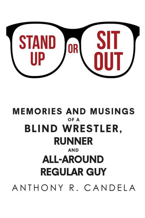 Book cover of Stand Up or Sit Out: Memories and Musings of a Blind Wrestler, Runner and All-around Regular Guy