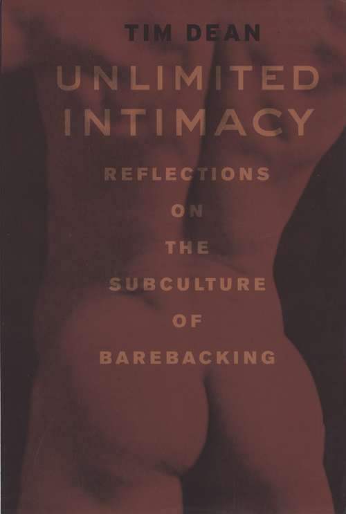 Book cover of Unlimited Intimacy: Reflections on the Subculture of Barebacking