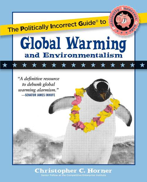 Book cover of The Politically Incorrect Guide to Global Warming (Politically Incorrect Guides)