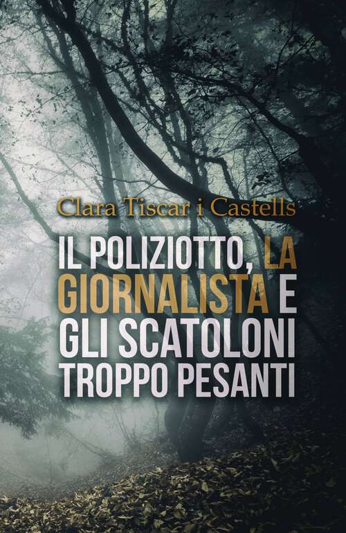 Book cover of Il poliziotto, la giornalista e gli scatoloni troppo pesanti