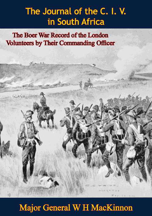 Book cover of The Journal of the C. I. V. in South Africa: The Boer War Record of the London Volunteers by Their Commanding Officer