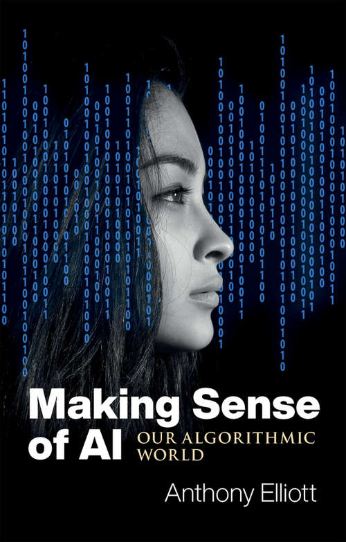 Book cover of Making Sense of AI: Our Algorithmic World