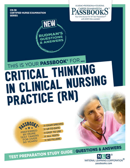 Book cover of CRITICAL THINKING IN CLINICAL NURSING PRACTICE (RN): Passbooks Study Guide (Certified Nurse Examination Series)