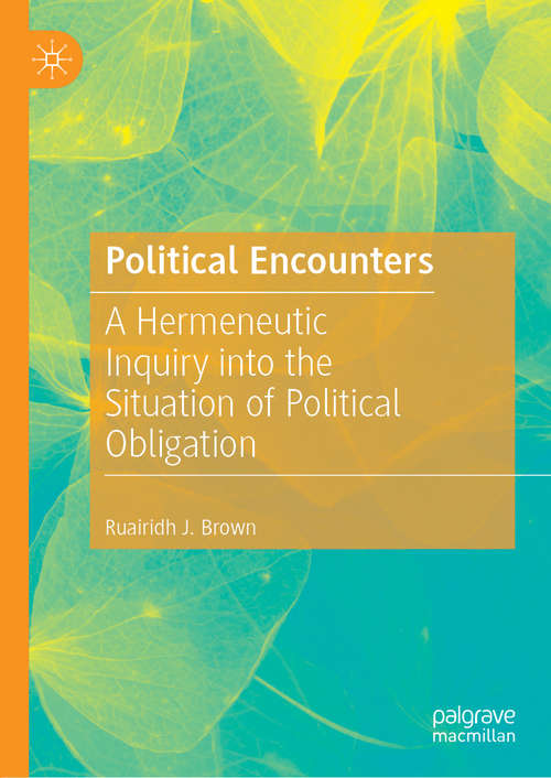 Political Encounters: A Hermeneutic Inquiry into the Situation of Political Obligation
