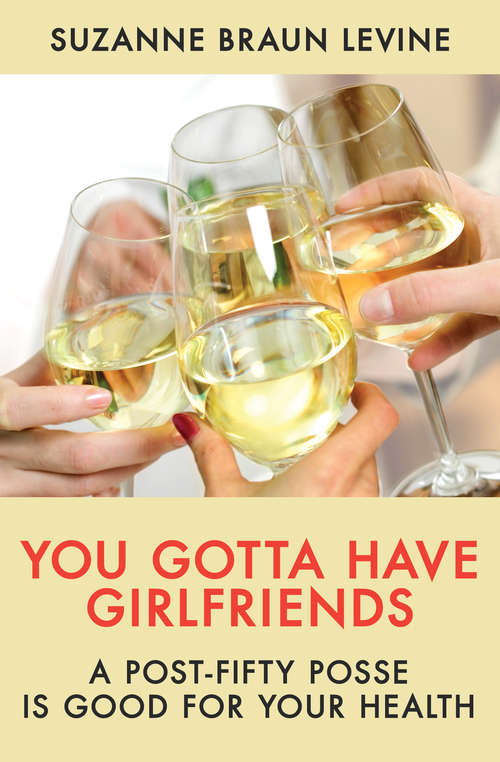 You Gotta Have Girlfriends: A Post-Fifty Posse Is Good for Your Health