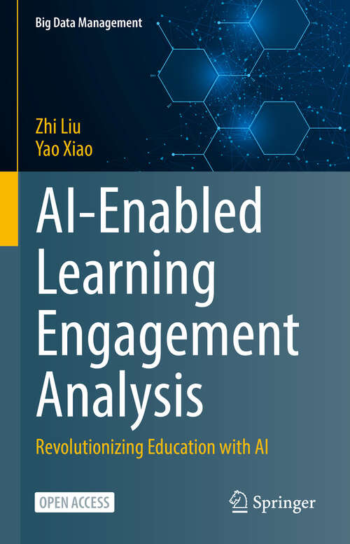 Book cover of AI-Enabled Learning Engagement Analysis: Revolutionizing Education with AI (Big Data Management)