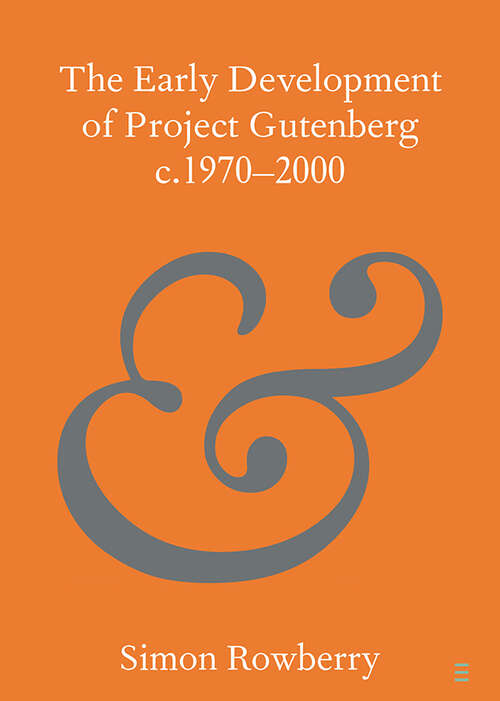 Book cover of The Early Development of Project Gutenberg c.1970–2000 (Elements in Publishing and Book Culture)