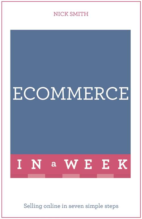 Book cover of eCommerce In A Week: Selling Online In Seven Simple Steps