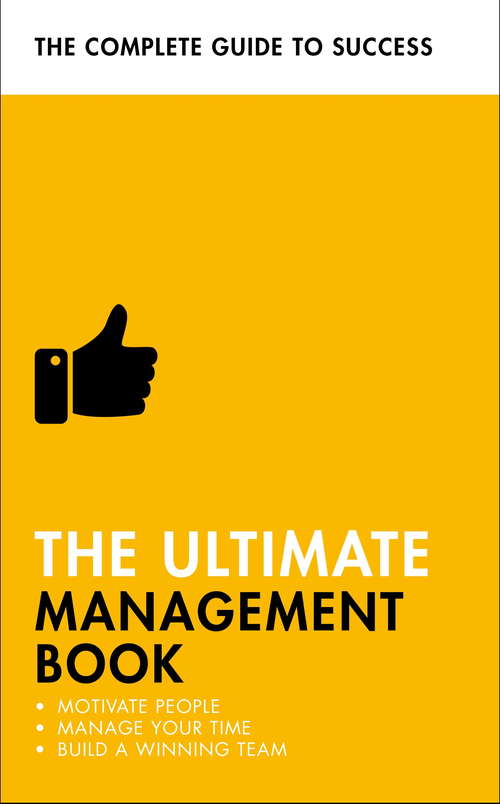 Book cover of The Ultimate Management Book: Motivate People, Manage Your Time, Build a Winning Team
