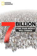 7 Billion: How Your World Will Change