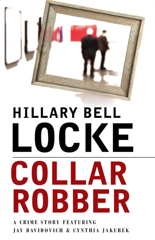 Collar Robber: A Crime Story Featuring Jay Davidovich and Cynthia Jakubek