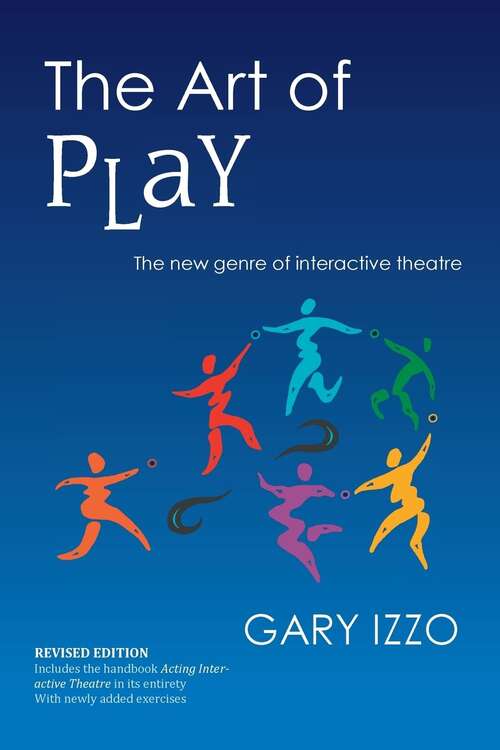 Book cover of The Art of Play: The New Genre of Interactive Theatre