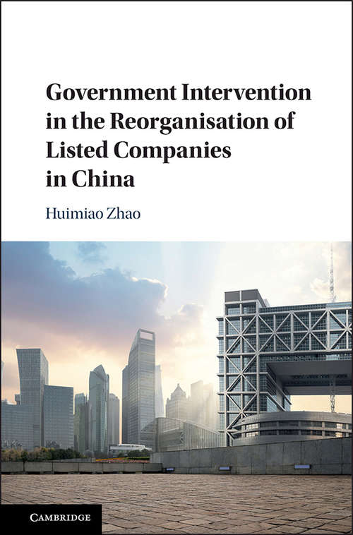 Book cover of Government Intervention in the Reorganisation of Listed Companies in China