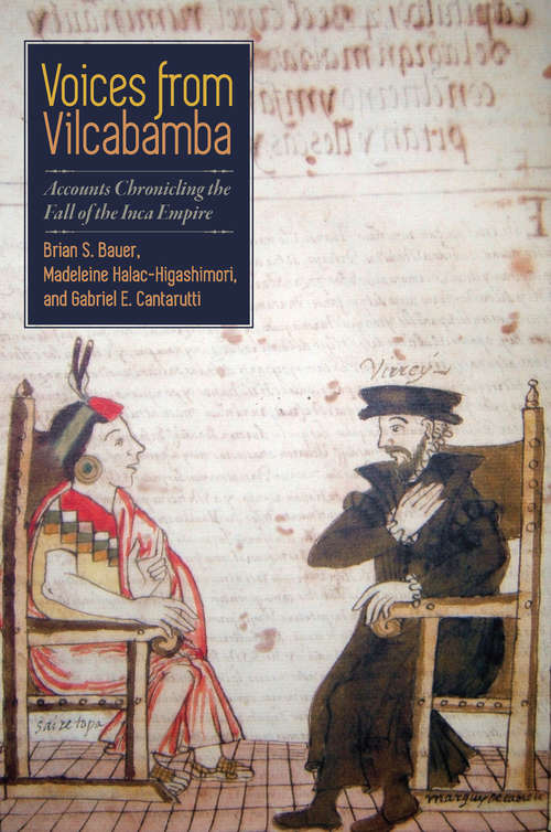 Voices from Vilcabamba: Accounts Chronicling the Fall of the Inca Empire