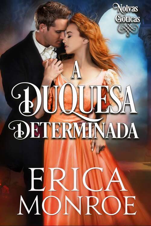 Book cover of A Duquesa Determinada (Noivas Góticas #2)