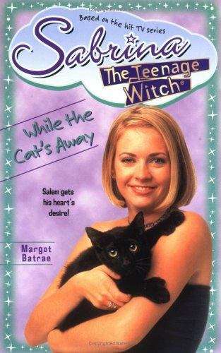 Book cover of While The Cat's Away (Sabrina The Teenage Witch #25)