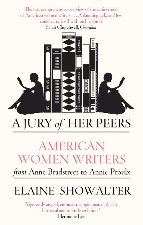 Book cover of A Jury Of Her Peers: American Women Writers from Anne Bradstreet to Annie Proulx