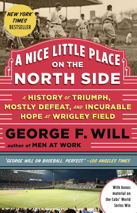 Book cover of A Nice Little Place on the North Side: A History of Triumph, Mostly Defeat, and Incurable Hope at Wrigley Field