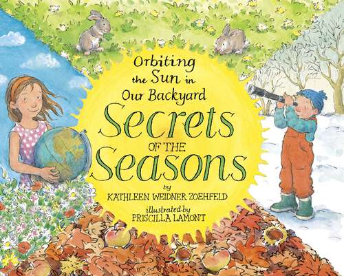 Book cover of Secrets of the Seasons: Orbiting the Sun in Our Backyard