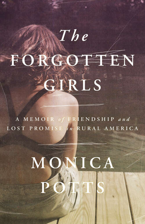 Book cover of The Forgotten Girls: A Memoir of Friendship and Lost Promise in Rural America