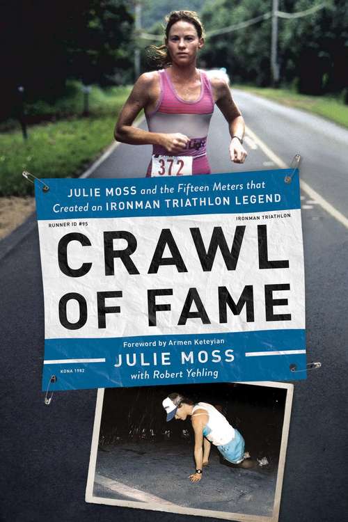 Crawl of Fame: Julie Moss And The Fifteen Meters That Created An Ironman Triathlon Legend