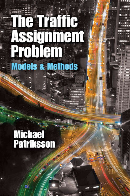 Book cover of The Traffic Assignment Problem: Models and Methods