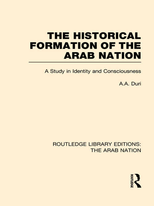 Book cover of The Historical Formation of the Arab Nation: A Study In Identity And Consciousness (Routledge Library Editions: The Arab Nation)