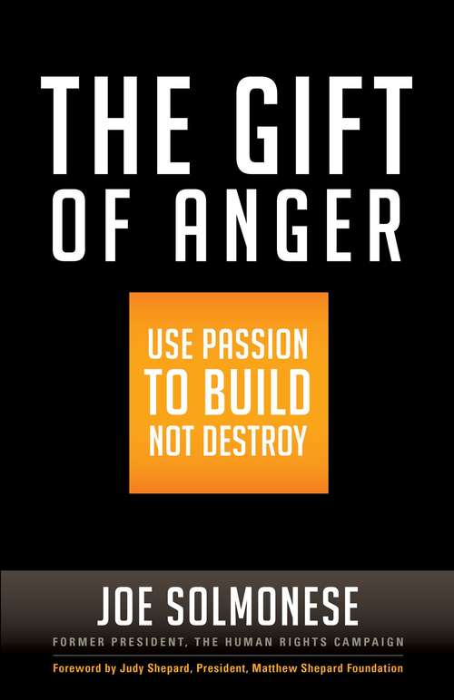 Book cover of The Gift of Anger: Use Passion to Build Not Destroy