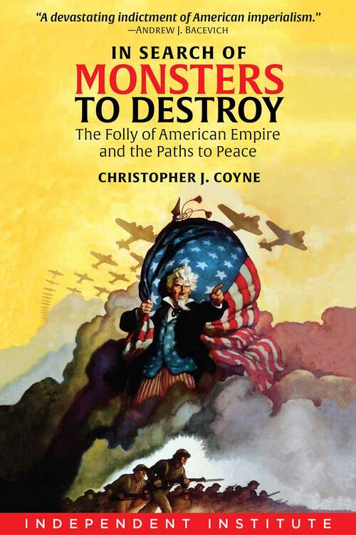 Book cover of In Search of Monsters to Destroy: The Folly of American Empire and the Paths to Peace