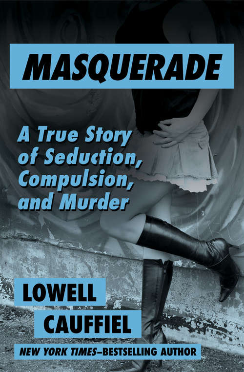 Book cover of Masquerade: A True Story of Seduction, Compulsion, and Murder