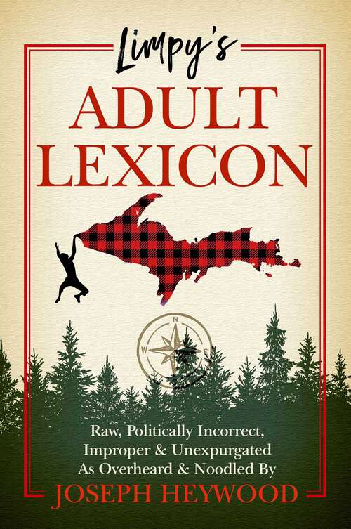 Book cover of Limpy's Adult Lexicon: Raw, Politically Incorrect, Improper & Unexpurgated As Overheard & Noodled