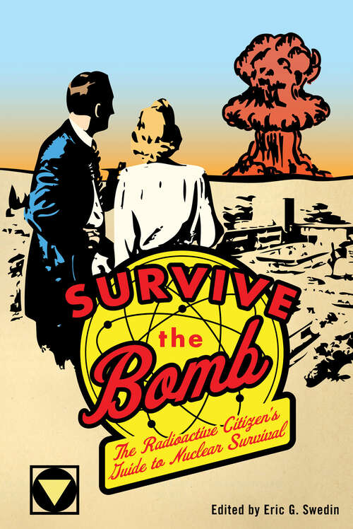 Book cover of Survive the Bomb: The Radioactive Citizen's Guide to Nuclear Survival