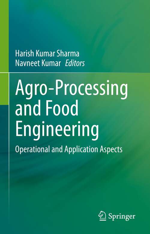 Agro-Processing and Food Engineering: Operational and Application Aspects