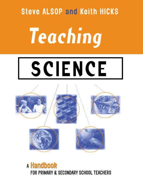 Teaching Science: A Handbook for Primary and Secondary School Teachers (Kogan Page Teaching Ser. #29)