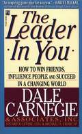 The Leader In You: How To Win Friends, Influence People And Succeed In A Changing World