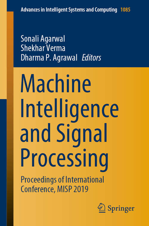 Machine Intelligence and Signal Processing: Proceedings of International Conference, MISP 2019 (Advances in Intelligent Systems and Computing #1085)
