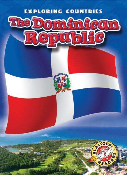 Book cover of The Dominican Republic (Blastoff! Readers: Exploring Countries)