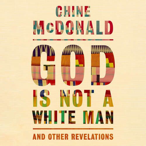 Book cover of God Is Not a White Man: And Other Revelations