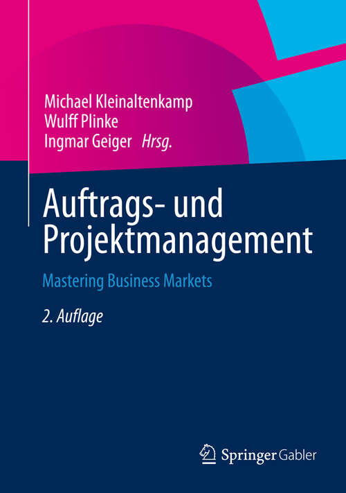 Auftrags- und Projektmanagement: Mastering Business Markets (Springer Texts in Business and Economics)