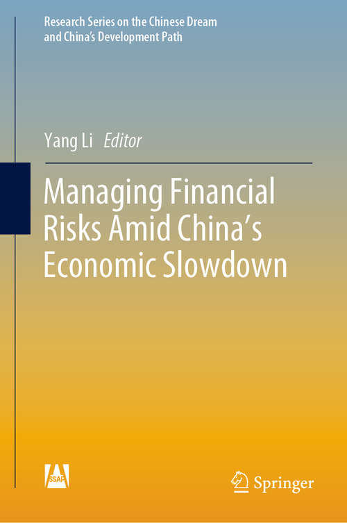 Managing Financial Risks Amid China's Economic Slowdown (Research Series on the Chinese Dream and China’s Development Path)