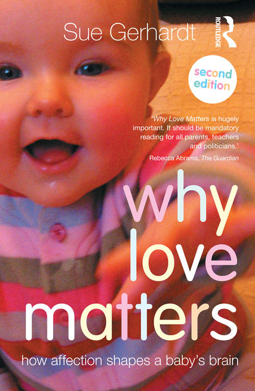 Book cover of Why Love Matters: How affection shapes a baby's brain (2)