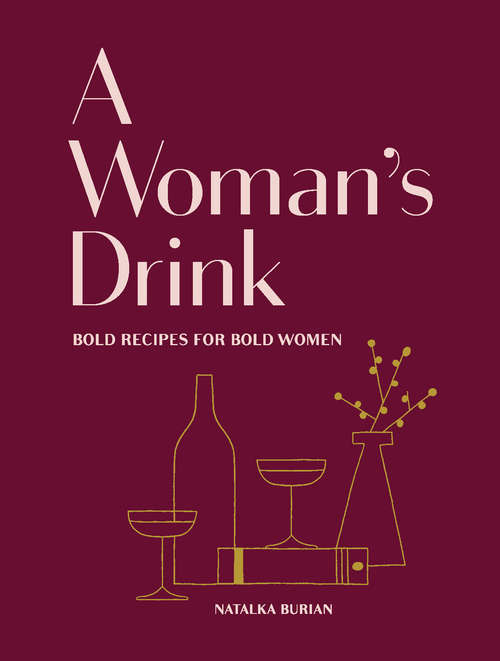 Book cover of A Woman's Drink: Bold Recipes for Bold Women