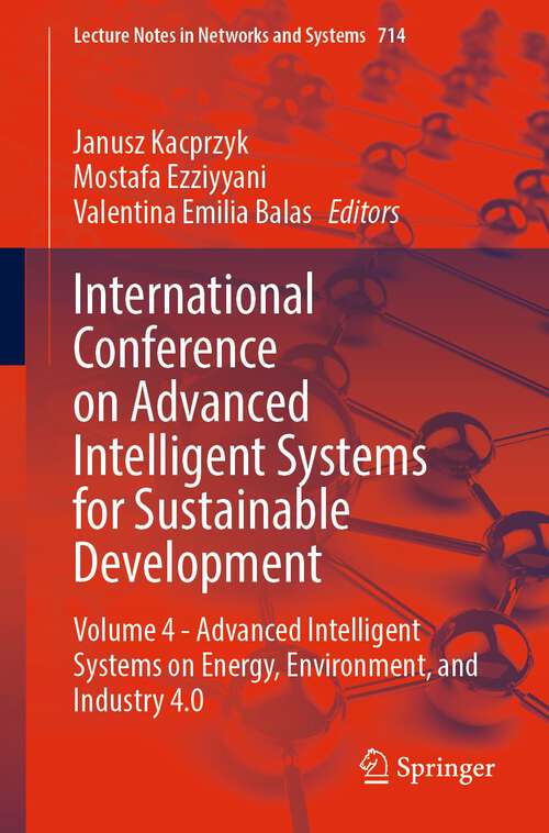 Book cover of International Conference on Advanced Intelligent Systems for Sustainable Development: Volume 4 - Advanced Intelligent Systems on Energy, Environment, and Industry 4.0 (1st ed. 2023) (Lecture Notes in Networks and Systems #714)