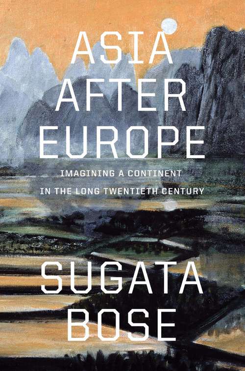 Book cover of Asia after Europe: Imagining a Continent in the Long Twentieth Century