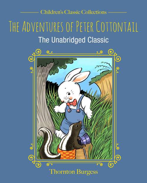 Book cover of The Adventures of Peter Cottontail: The Unabridged Classic (Children's Classic Collections)