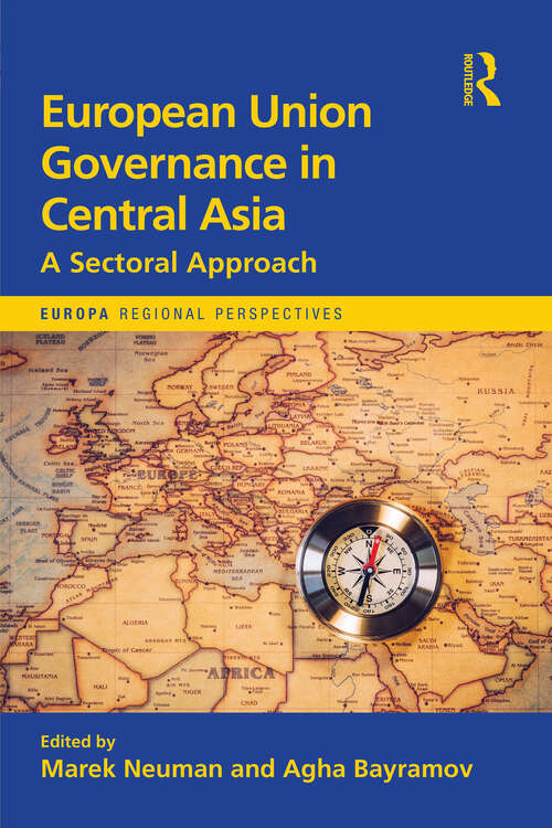 Book cover of European Union Governance in Central Asia: A Sectoral Approach (Europa Regional Perspectives)