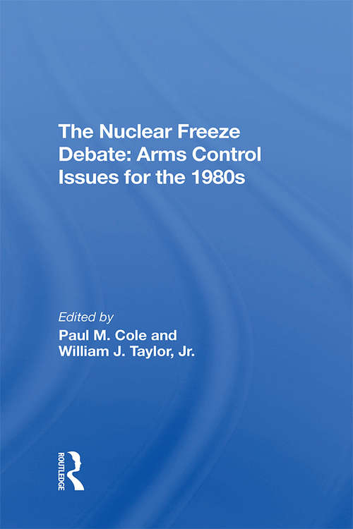 The Nuclear Freeze Debate: Arms Control Issues For The 1980s