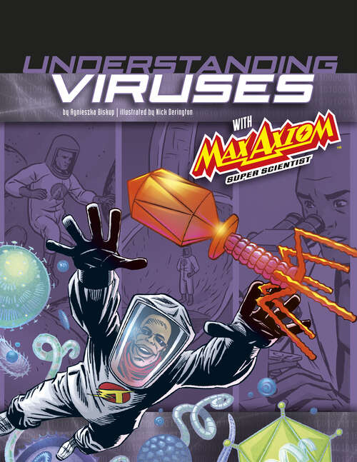 Book cover of Understanding Viruses with Max Axiom, Super Scientist: 4d An Augmented Reading Science Experience (Graphic Science 4d Ser.)