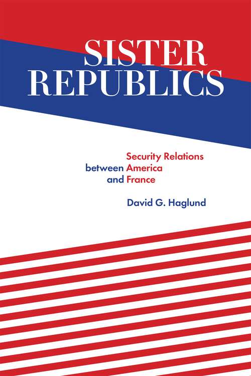Book cover of Sister Republics: Security Relations between America and France